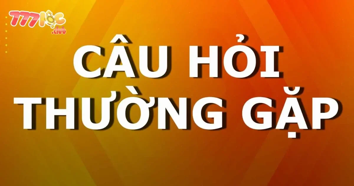 Câu Hỏi Thường Gặp Tại 777loc Phổ Biến Từ Người Chơi 1 Câu Hỏi Thường Gặp Tại 777loc: Các Câu Hỏi Phổ Biến Từ Người Chơi