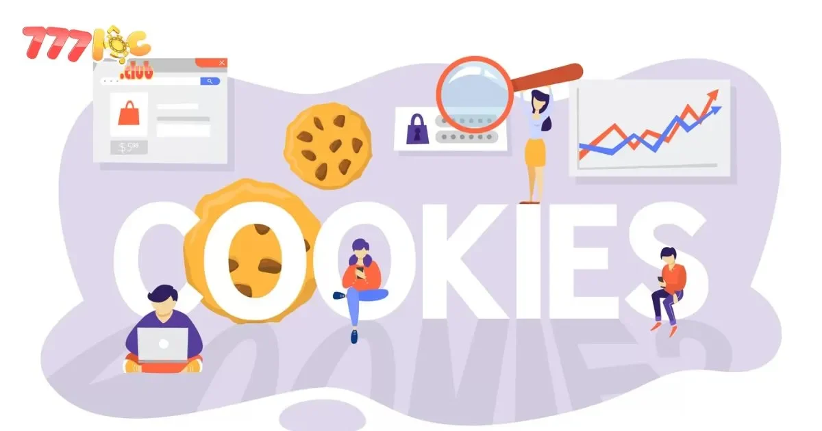 Chính Sách Cookie 777loc: Ghi Nhớ Thông Tin Người Dùng