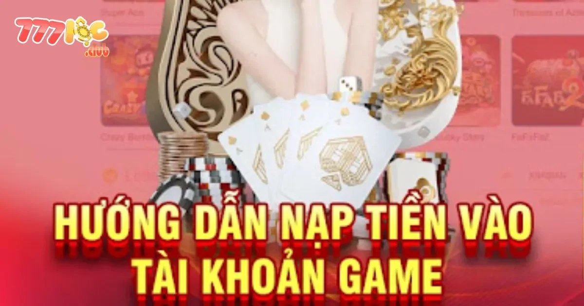 Nạp Tiền 777loc: Hệ Thống Giao Dịch Nhanh Chóng, Minh Bạch 1 Nạp Tiền 777loc: Các Phương Thức Nạp Tiền Tại 777loc