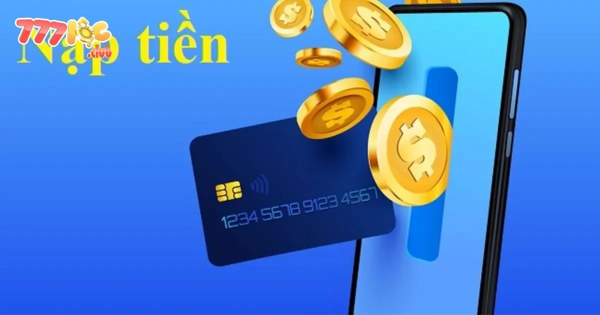 Nạp Tiền 777loc: Hệ Thống Giao Dịch Nhanh Chóng, Minh Bạch 2 Nạp Tiền 777loc: Ưu Đãi Khi Nạp Tiền Tại 777loc