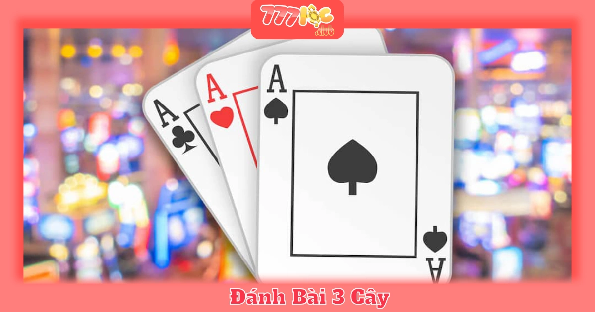 Đánh Bài 3 Cây Tại 777loc: Cách Chơi & Bí Quyết Dễ Thắng Lớn 2 Bí Quyết Chơi Bài 3 Cây Hiệu Quả Tại 777loc